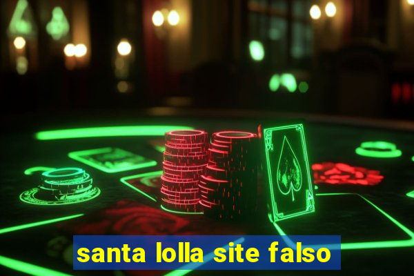 santa lolla site falso